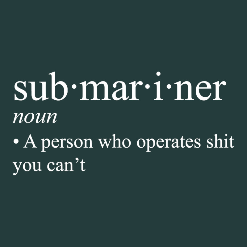 Submariner Definition  I Pigboat Submersible Nuclear Classic Tee by longCreatives | Teevron