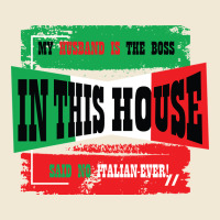 My Husband Is The Boss In This House Said No Italian Ever Premium Tee | Teevron