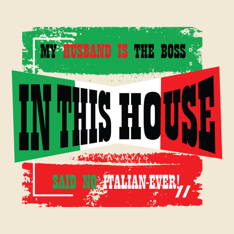 My Husband Is The Boss In This House Said No Italian Ever Premium Tee by Bettercallsaul | Teevron