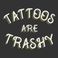 Tattoos Are Trashy Funny Sarcastic Tattoo Gift | Teevron
