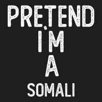 Pretend I`m A Somali Shirt Funny Halloween Classic Tee | Teevron