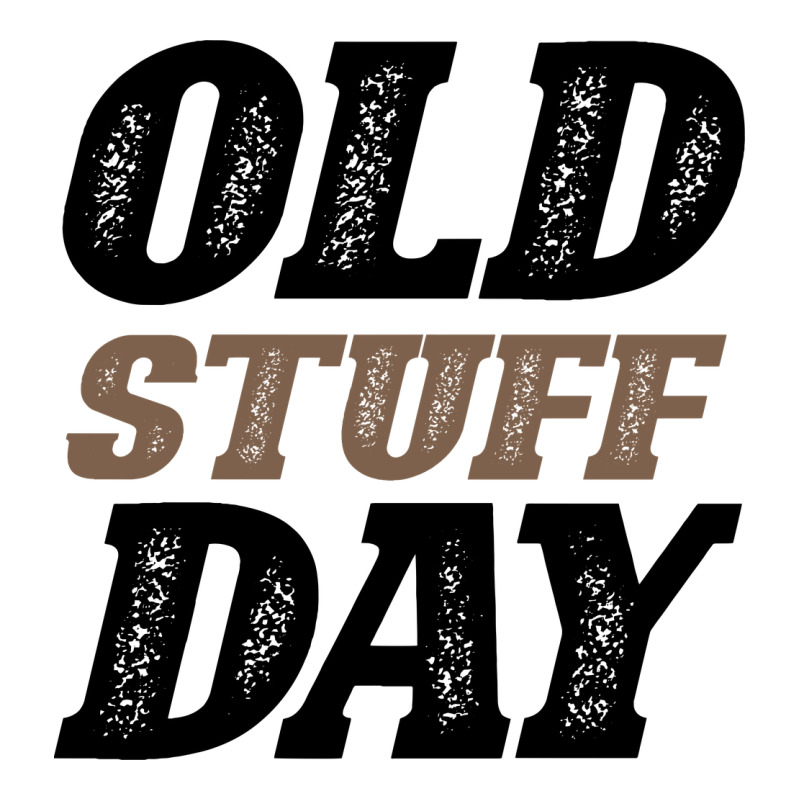 National Old Stuff Day Funny Gift Premium Tee by Bettercallsaul | Teevron