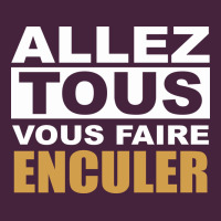 Allez Tous Vous Enculer Premium Tee | Teevron