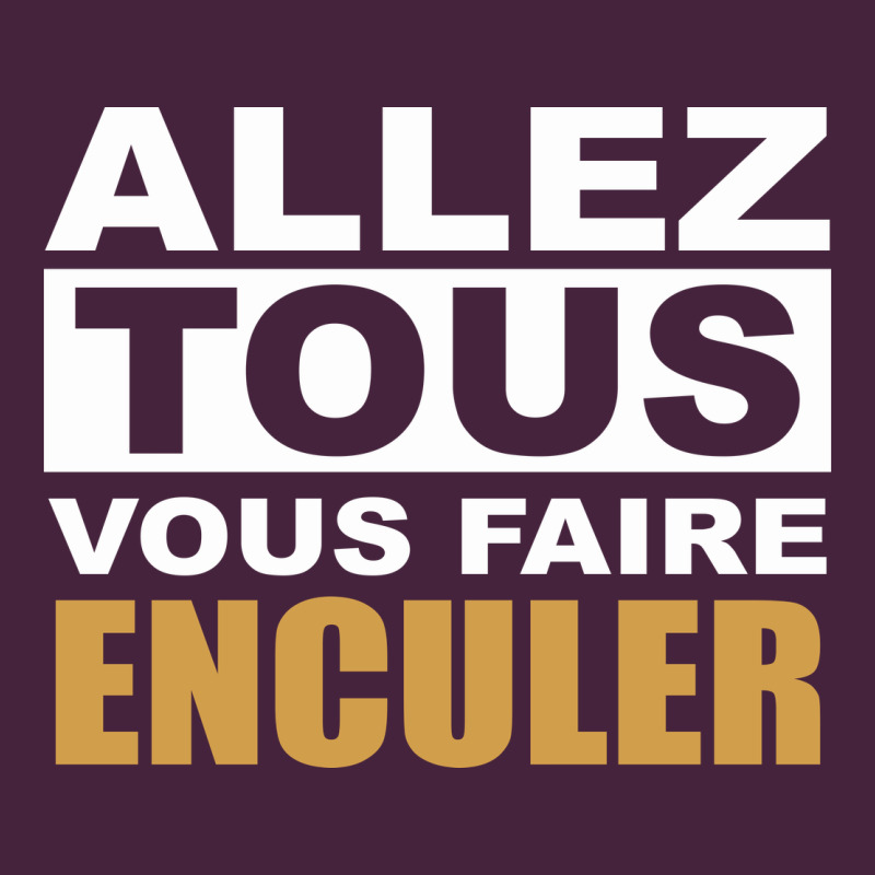 Allez Tous Vous Enculer Premium Tee by Bettercallsaul | Teevron