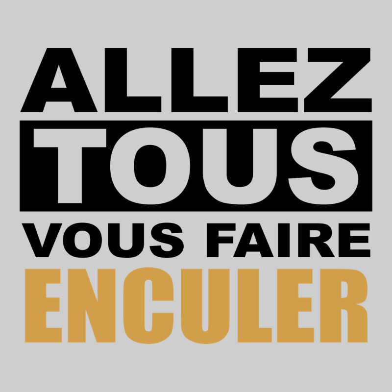 Allez Tous Vous Enculer Premium Tee by Bettercallsaul | Teevron