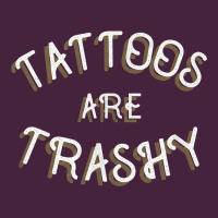 Tattoos Are Trashy Funny Sarcastic Tattoo Gift Premium Tee | Teevron