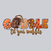 Gobble Gobble Til You Wobble Heavyweight Sweatshirt | Teevron