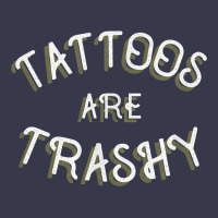Tattoos Are Trashy Funny Sarcastic Tattoo Gift Long Sleeve Tee | Teevron
