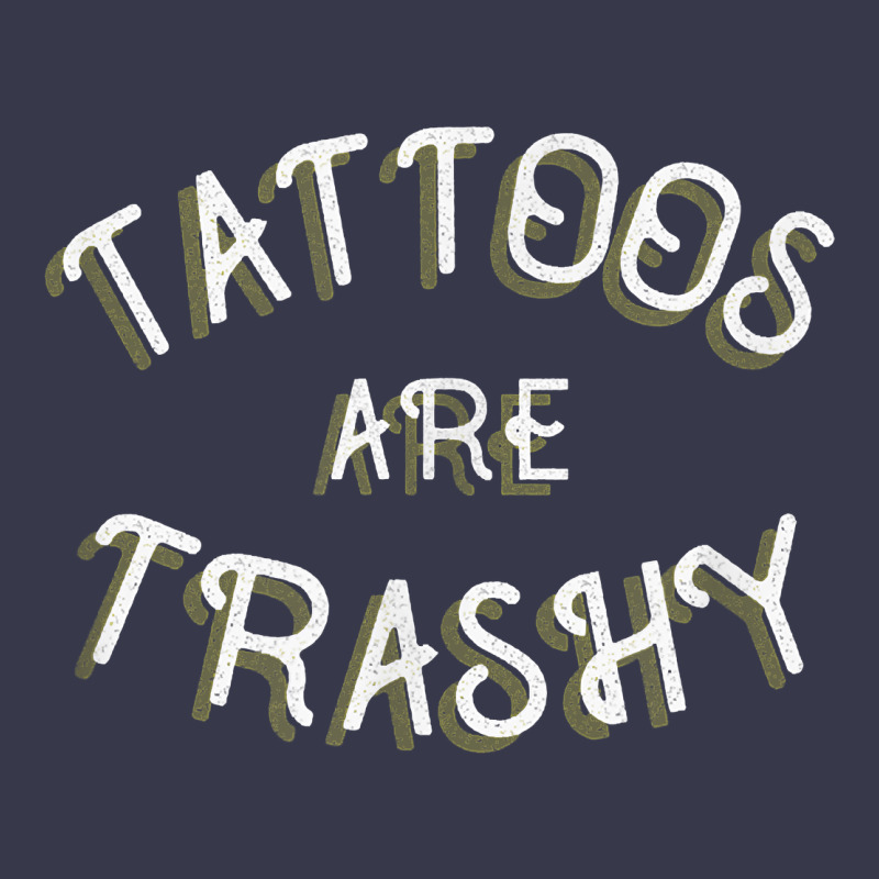 Tattoos Are Trashy Funny Sarcastic Tattoo Gift Long Sleeve Tee by longCreatives | Teevron