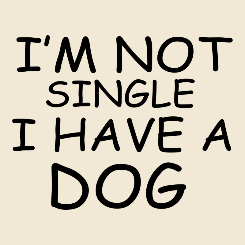 I M Not Single I Have A Dog Premium Tee by Bettercallsaul | Teevron