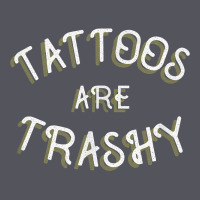Tattoos Are Trashy Funny Sarcastic Tattoo Gift Vintage Hoodie | Teevron