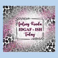 Feeling Kinda Idgaf Ish Today With Leopard Classic Tee | Teevron