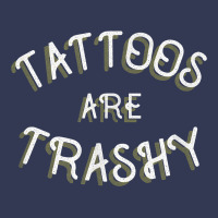 Tattoos Are Trashy Funny Sarcastic Tattoo Gift Heavyweight Hoodie | Teevron