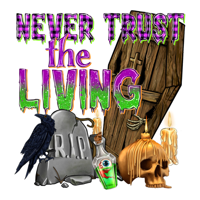 Never Trust The Living Ladies Tee by texasbilliewilder | Teevron