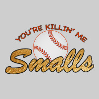 You Re Killin Me Smalls Premium Tee | Teevron