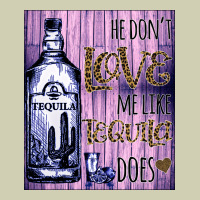 He Don't Like Me Like Tequila Does Nobody Can Heavy Core Tee | Teevron