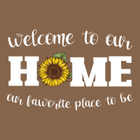 Welcome To Our Home Sunflower Premium Tee | Teevron