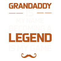 Grandaddy Is My Name Becoming A Legend Is My Game | Teevron