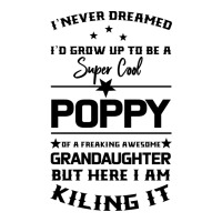 Super Cool Poppy Of A Freaking Awesome Granddaugh | Teevron