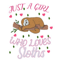Just A Girl Who Lowes Sloths | Teevron