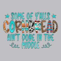 Some Of Y'alls Cornbread Ain't Done In The Middle Long Sleeve Tee | Teevron