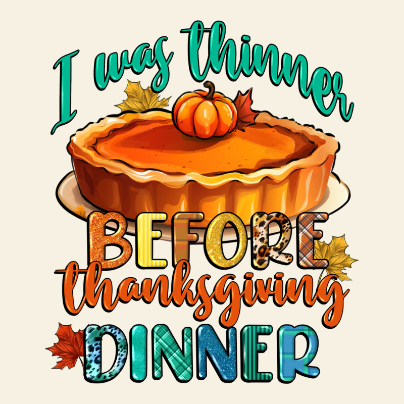 I Was Thinner Before Thanksgiving Dinner Vintage Tee by CowGirlArtShop | Teevron