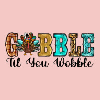 Gobble Til You Wobble Thanksgiving Turkey Urban Heavy Tee | Teevron