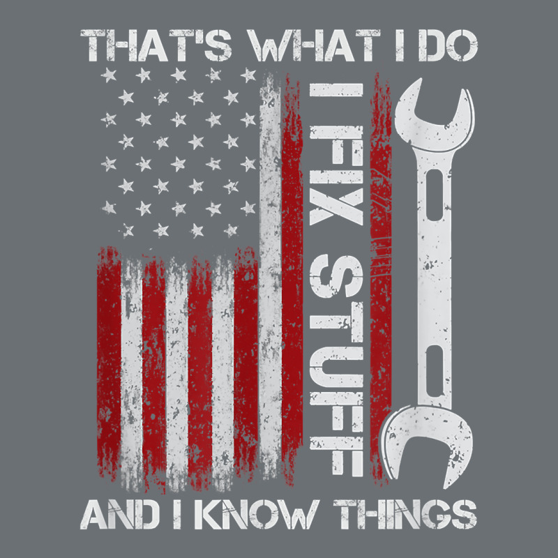 That_s What I Do I Fix Stuff And I Know Things American Flag Premium Hoodie by trangStudio | Teevron
