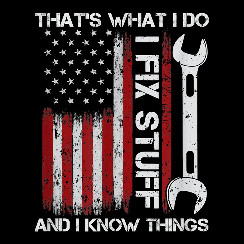 That_s What I Do I Fix Stuff And I Know Things American Flag Premium Tee by trangStudio | Teevron