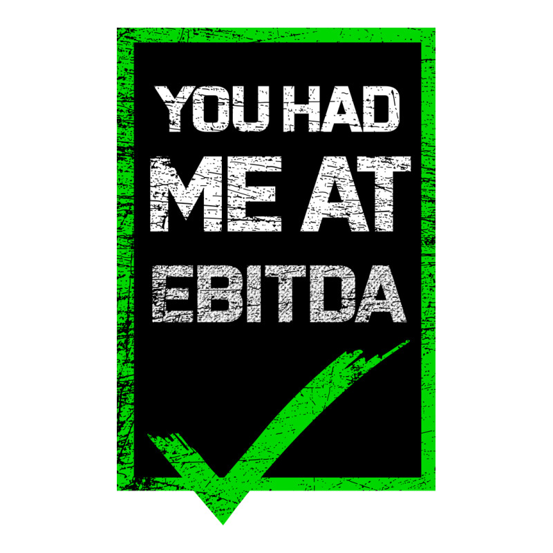 You Had Me At Ebitda Premium Tee by Bettercallsaul | Teevron