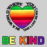 In A World Where You Can Be Anything Be Kind Premium Tee | Teevron