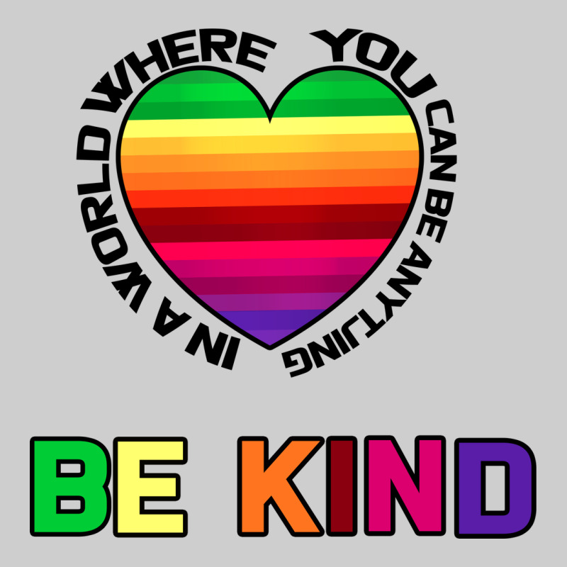 In A World Where You Can Be Anything Be Kind Premium Tee by Bettercallsaul | Teevron