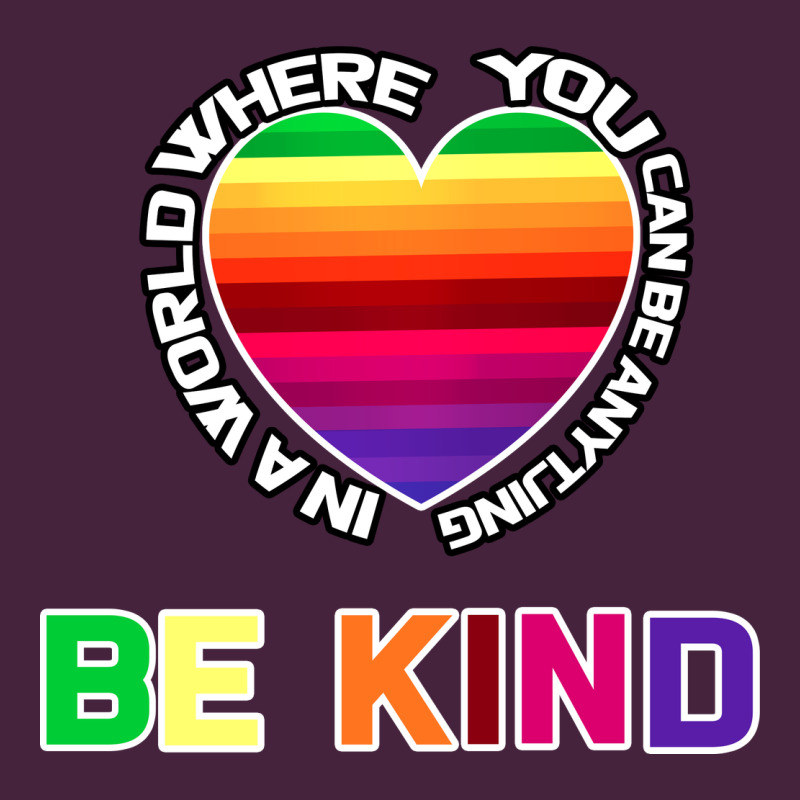 In A World Where You Can Be Anything Be Kind Shirt Premium Tee by Bettercallsaul | Teevron