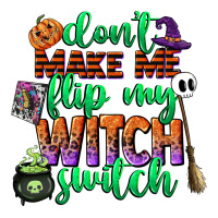dont make me flip my witch switch | Teevron