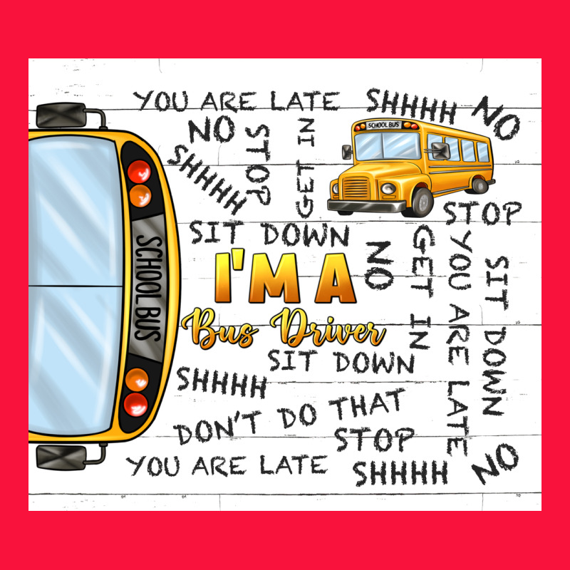 I'm A Bus Driver School Bus Classic Tee by TumblerDesignByShophia | Teevron