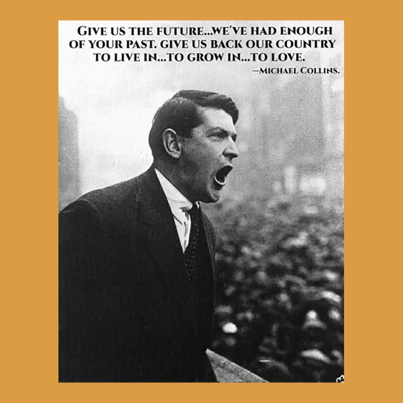 Michael Collins - Give Us The Future- Irish- Ireland -1916 Urban Heavy Tee by trangStudio | Teevron