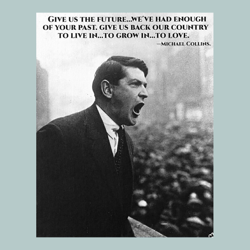 Michael Collins - Give Us The Future- Irish- Ireland -1916 Heavy Core Tee by trangStudio | Teevron