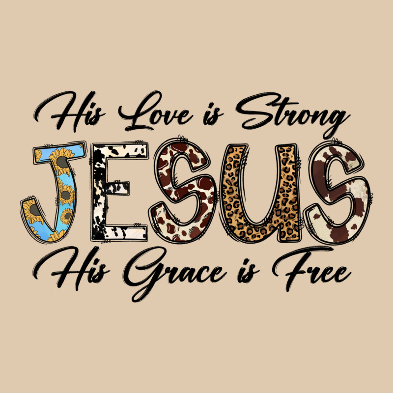 His Love Is Strong Jesus His Grace Is Free Heavyweight Sweatshirt by CowhideDigitalArt | Teevron