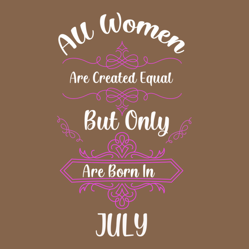All Women Are Created Equal But Only The Smartest Are Born In July Bla Premium Tee by Bettercallsaul | Teevron