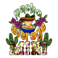 Nacho average mini Mexico | Teevron
