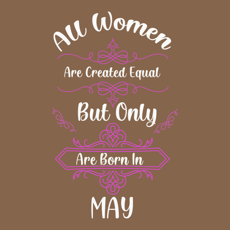 All Women Are Created Equal But Only The Smartest Are Born In May Premium Tee by Bettercallsaul | Teevron