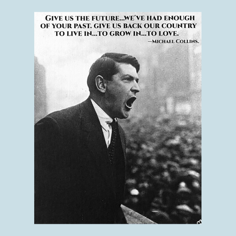 Michael Collins - Give Us The Future- Irish- Ireland -1916 Ladies Tee by trangStudio | Teevron