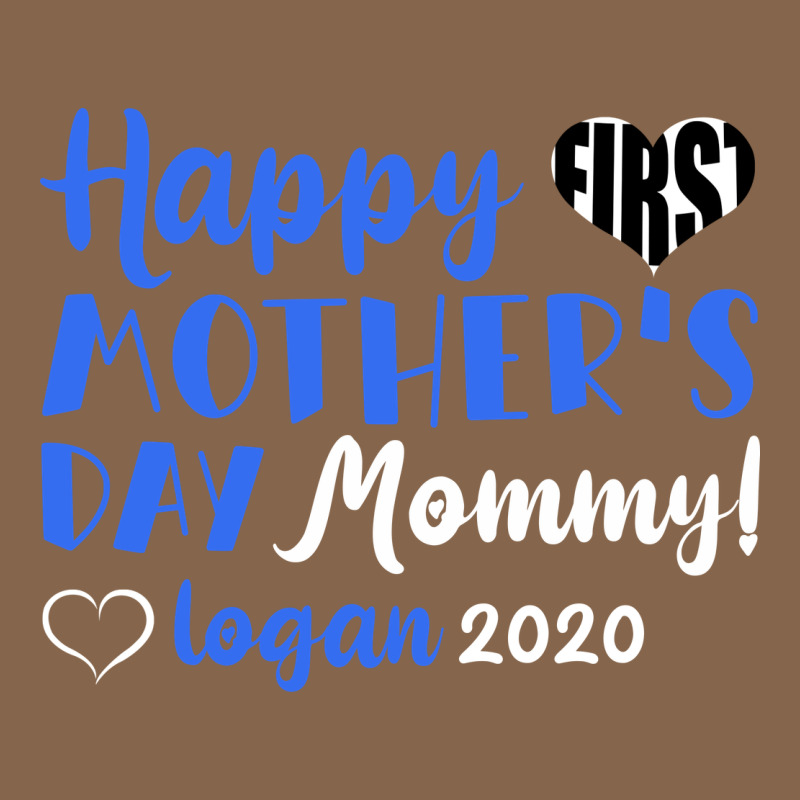 Happy First Mother's Day Mommy! Logan 2020 Premium Tee by Bettercallsaul | Teevron