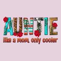 Auntie Like A Mom Only Cooler Ladies Tee | Teevron