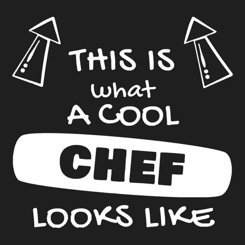 Chef T  Shirtthis Is What A Cool Chef Looks Like T  Shirt Classic Tee by trangStudio | Teevron