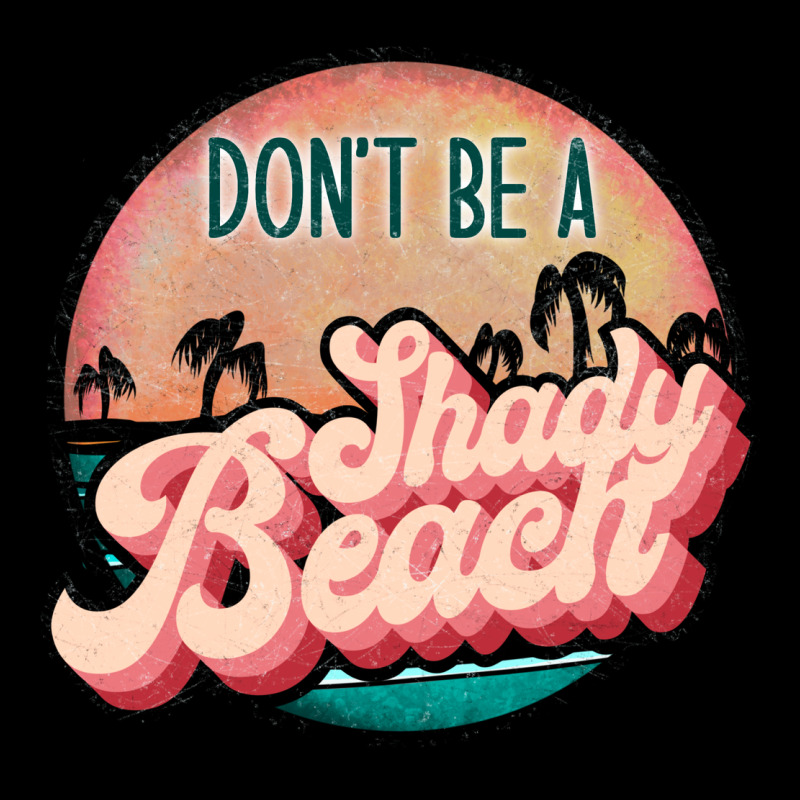 Don't Be A Shady Beach Heavy Core Tee by JahusDesignShop | Teevron