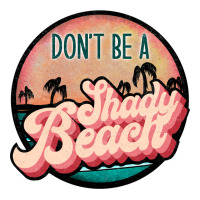 don't be a shady beach | Teevron