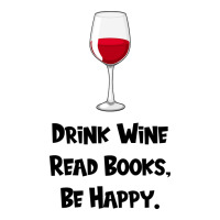 Drink Wine, Read Books, Be Happy Premium Tee | Teevron