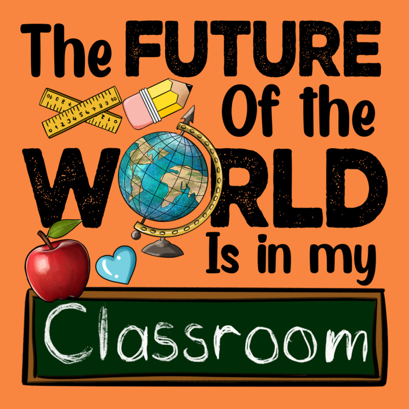 The Future Of The World Is In My Classroom Premium Sweatshirt by BarkalooDesign | Teevron