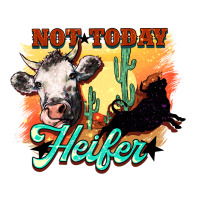 Not today Heifer | Teevron